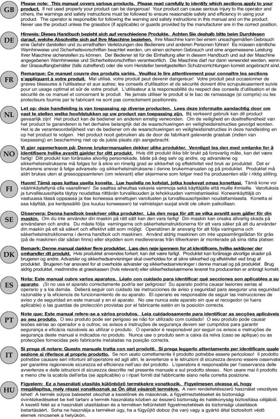 The operator is responsible for following the warning and safety instructions in this manual and on the product.