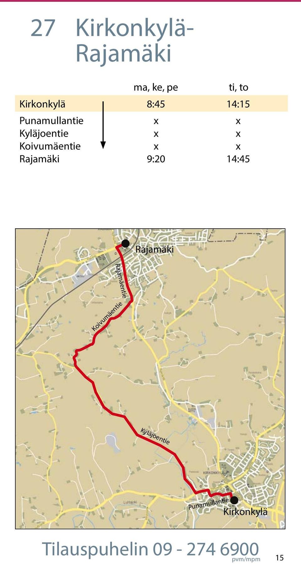 Rajamäki 9:20 14:45 Rajamäki Rajamäentie