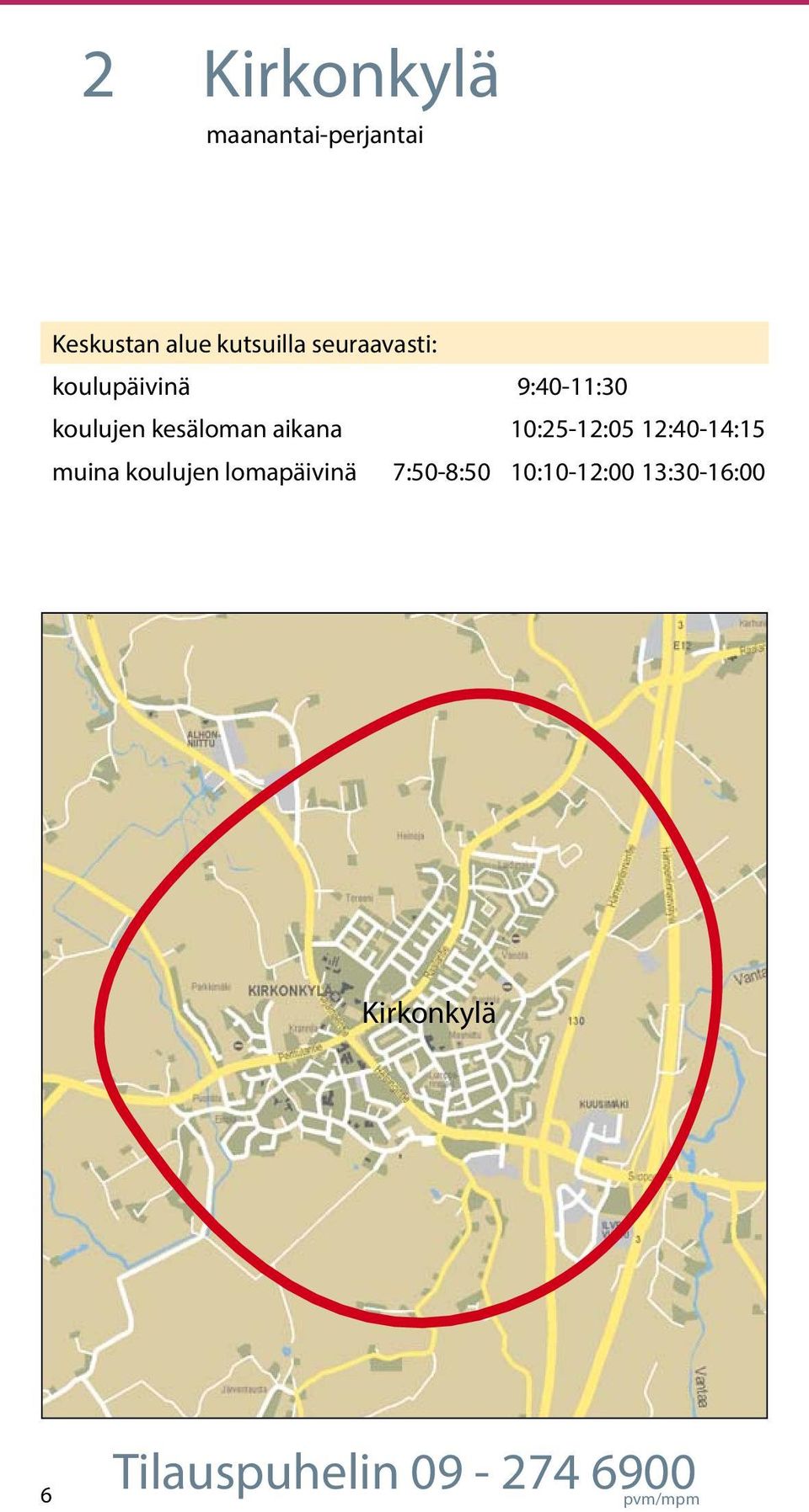 muina koulujen lomapäivinä 7:508:50 9:4011:30