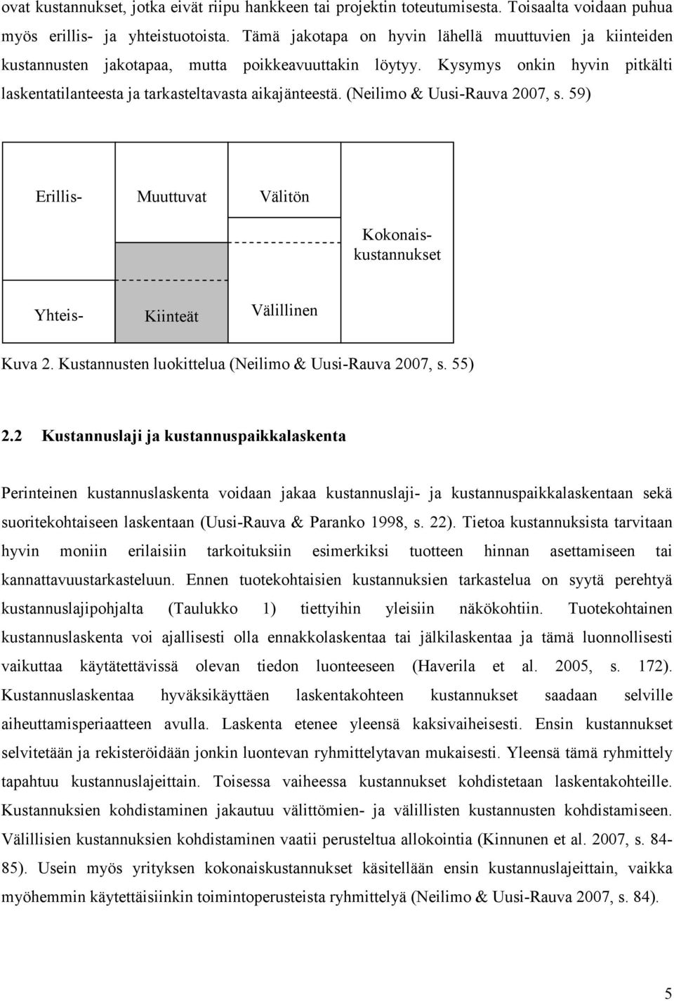 (Neilimo & Uusi-Rauva 2007, s.