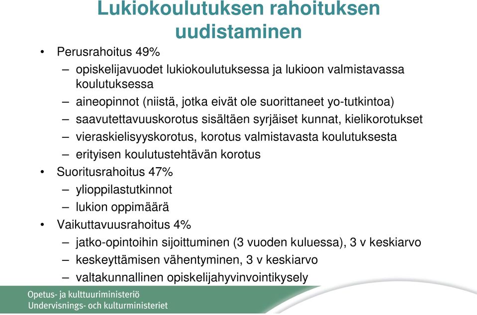 korotus valmistavasta koulutuksesta erityisen koulutustehtävän korotus Suoritusrahoitus 47% ylioppilastutkinnot lukion oppimäärä