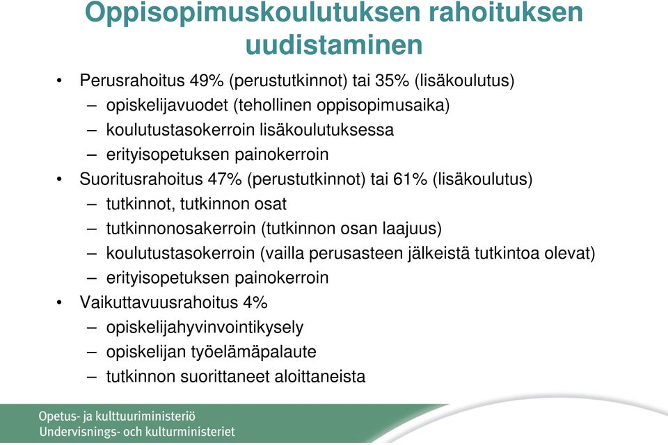 (lisäkoulutus) tutkinnot, tutkinnon osat tutkinnonosakerroin (tutkinnon osan laajuus) koulutustasokerroin (vailla perusasteen jälkeistä