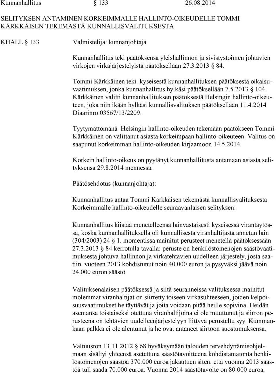 sivistystoimen johtavien vir ko jen virkajärjestelyistä päätöksellään 27.3.2013 84.