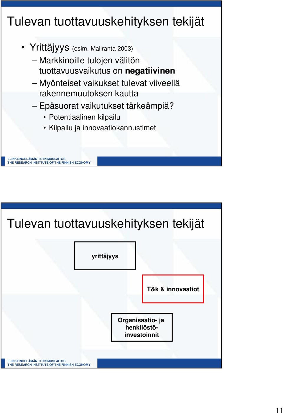 vaikukset tulevat viiveellä rakennemuutoksen kautta Epäsuorat vaikutukset tärkeämpiä?