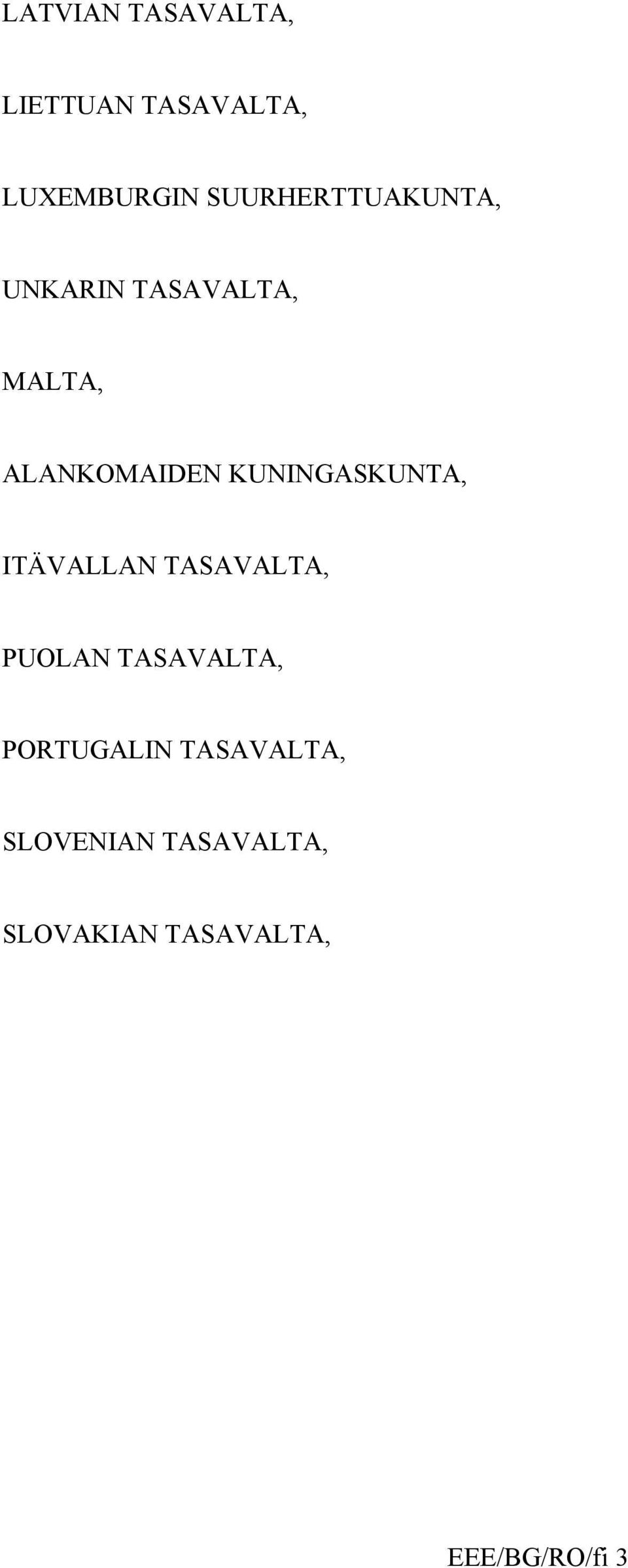 KUNINGASKUNTA, ITÄVALLAN TASAVALTA, PUOLAN TASAVALTA,