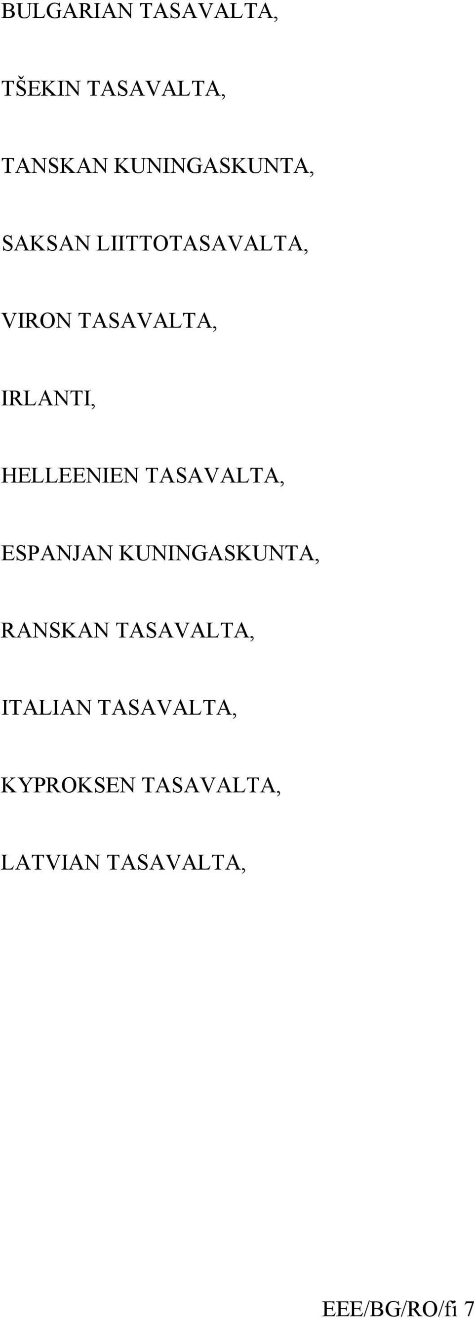 TASAVALTA, ESPANJAN KUNINGASKUNTA, RANSKAN TASAVALTA, ITALIAN