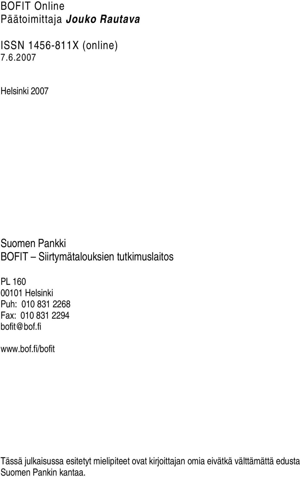 2007 Helsinki 2007 Suomen Pankki BOFIT Siirtymätalouksien tutkimuslaitos PL 160