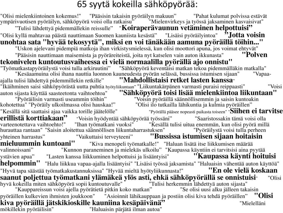 pidemmällekin reissulle "Koiraperävaunun vetäminen helpottuisi "Olisi kyllä mahtavaa päästä nauttimaan Suomen kauniista kesästä "Lisäisi pyöräilyintoa" Jotta voisin unohtaa sata "hyvää tekosyytä",