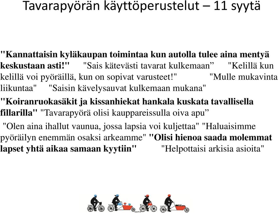 " "Mulle mukavinta liikuntaa" "Saisin kävelysauvat kulkemaan mukana" "Koiranruokasäkit ja kissanhiekat hankala kuskata tavallisella fillarilla"