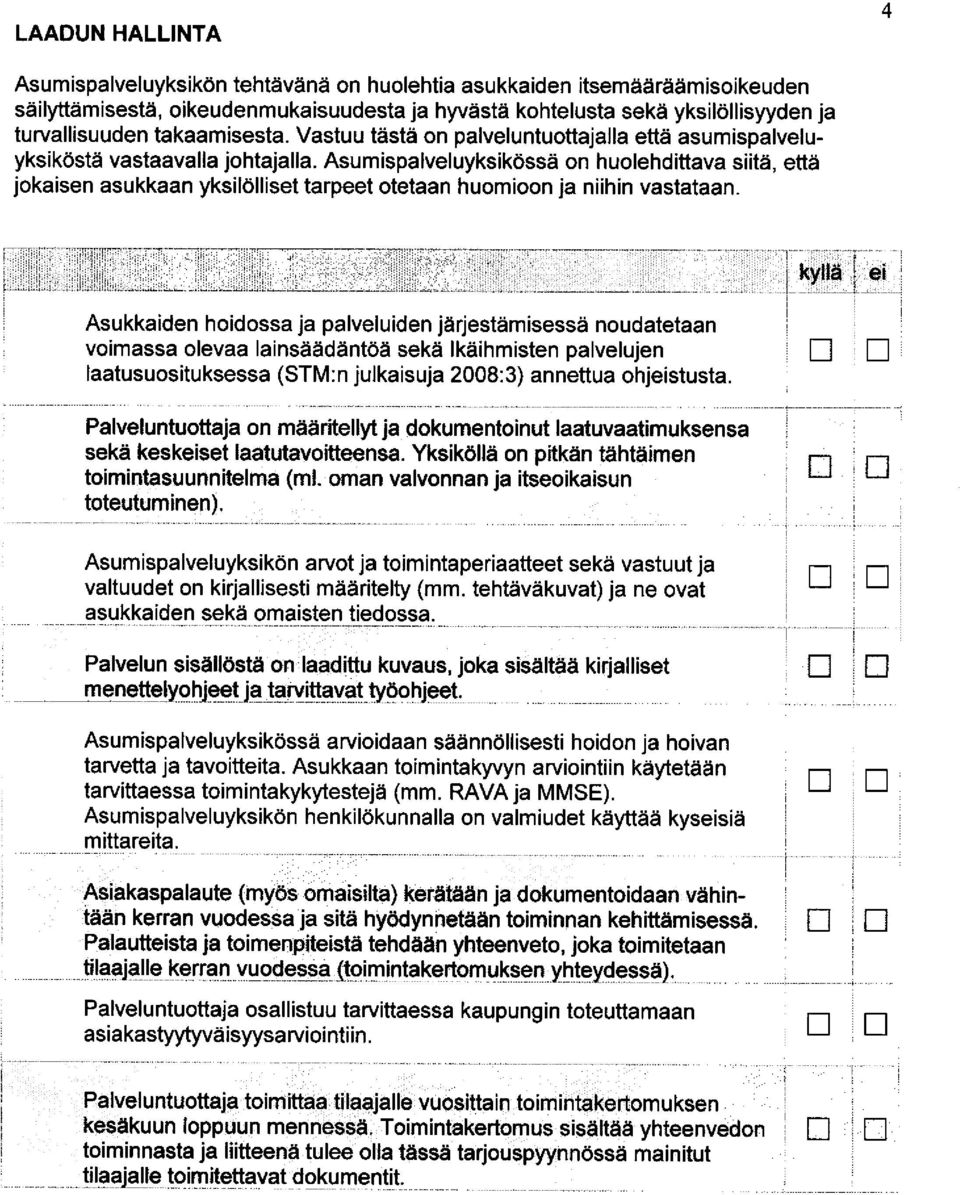 Asukkaide hoidossa ja paveuide jirjestiimisessii oudatetaa voimassa oevaa aisdddat6a seka kaiihmiste paveuje aatusuosituksessa (STM: jukaisuja 2008:3) aettua ohjeistusta.