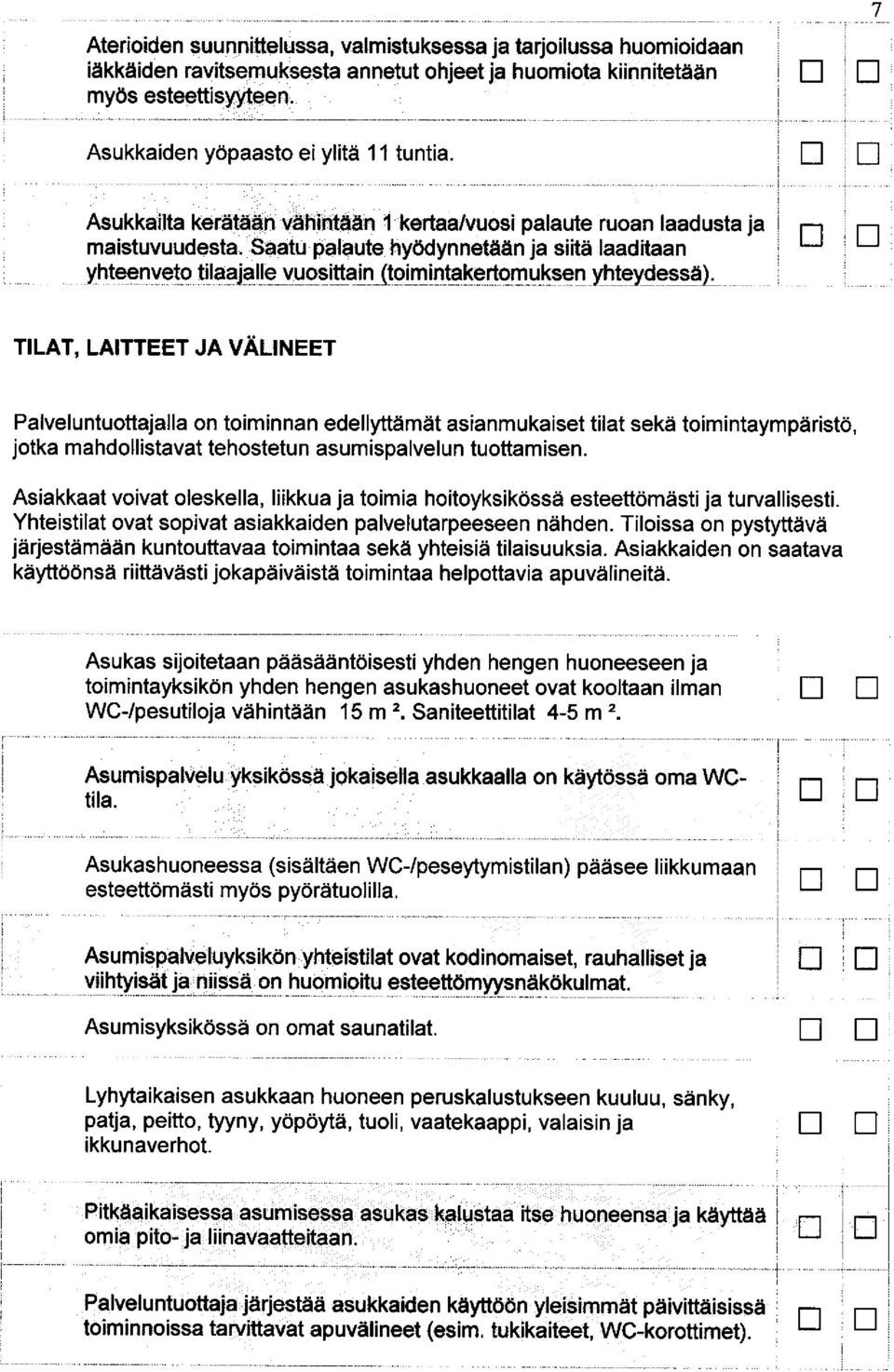 ! 7 TLAT, LATTTEET JA VALNEET Paveutuottajaa o toimia edeyftamat asiamukaiset tiat seka toimitaymparisto, jotka mahdoistavat tehostetu asumispaveu tuottamise.