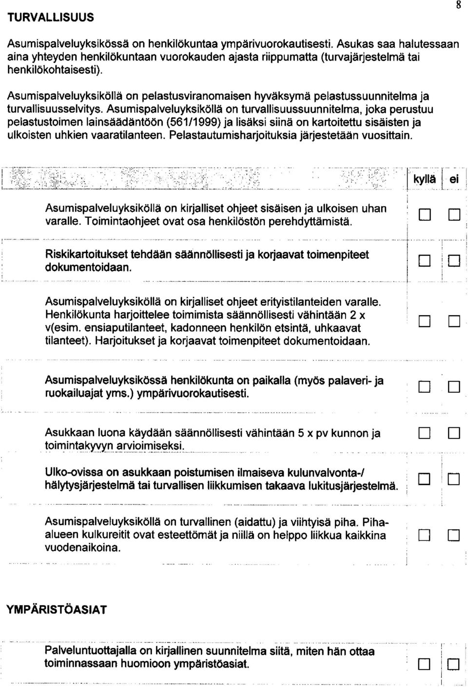 Asumispaveuyksik616 o turvaisuussuuitema, joka perustuu peastustoime aisaadet6o (561/1999) ja isiiksi sii i o kartoitettu sisdiste ja ukoiste uhkie vaaratiatee.