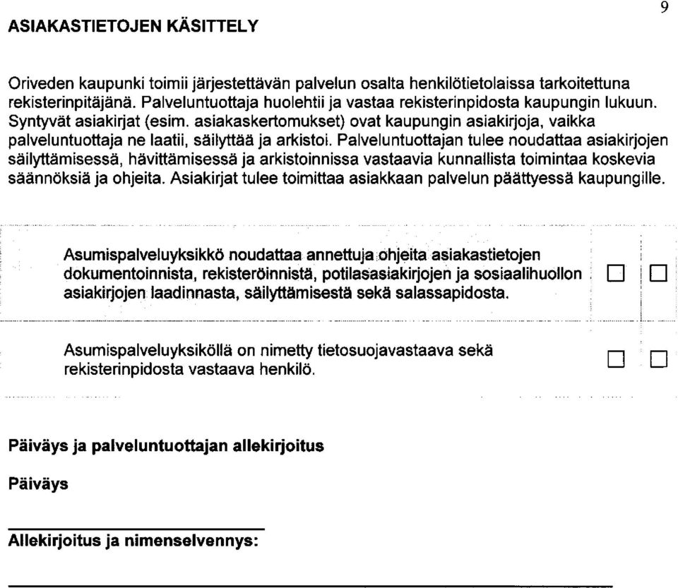 Paveutuottaja tuee oudattaa asiakirjoje stiiyttiimisessii, hiivittiimisessii ja arkistoiissa vastaavia kuaista toimitaa koskevia saaoksia ja ohjeita.