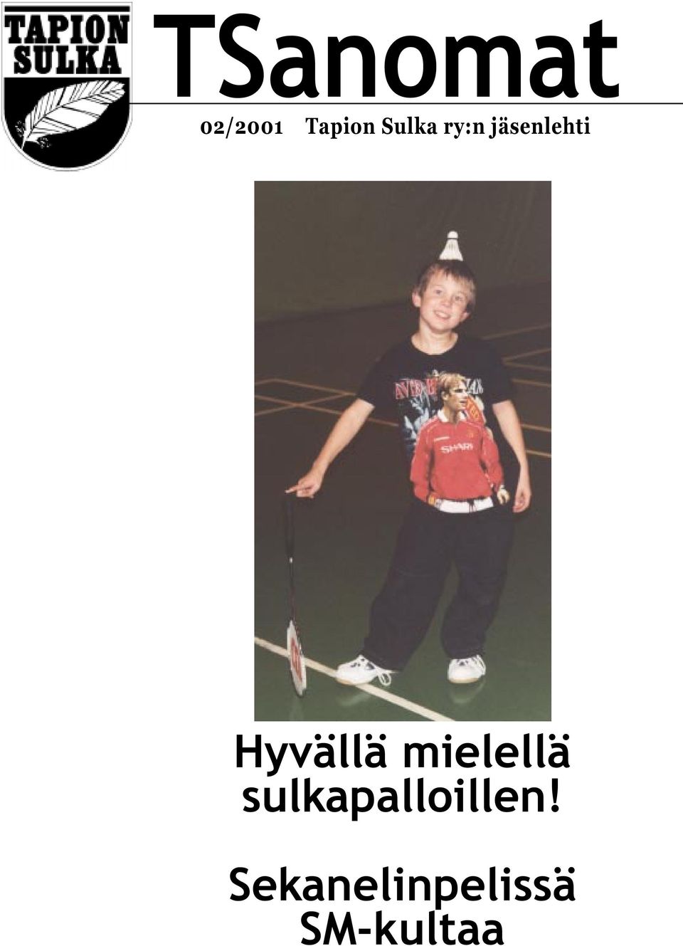 mielellä sulkapalloillen!