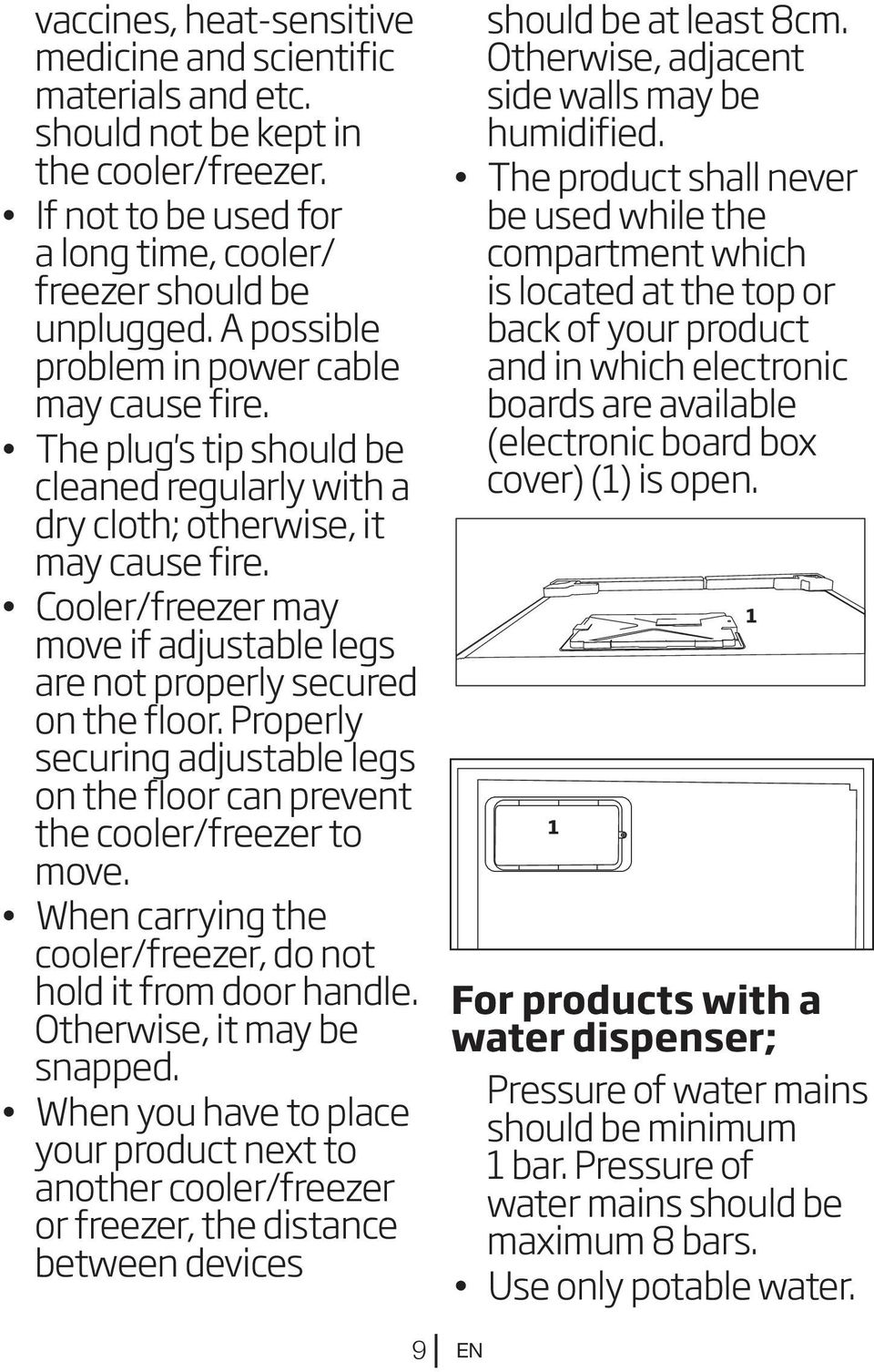 Cooler/freezer may move if adjustable legs are not properly secured on the floor. Properly securing adjustable legs on the floor can prevent the cooler/freezer to move.