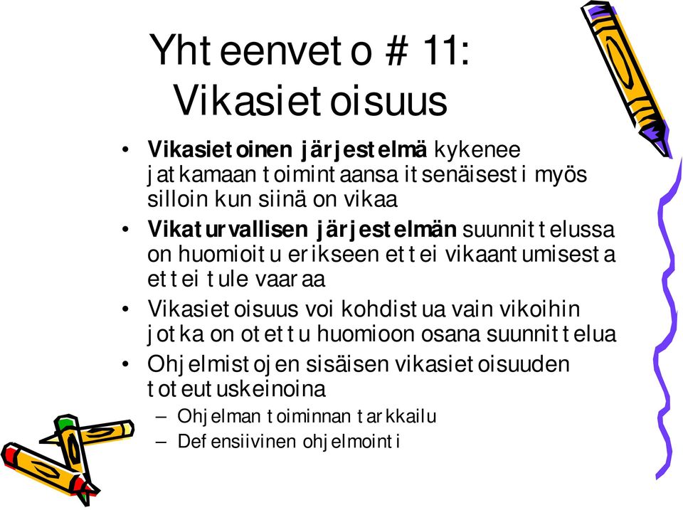 vikaantumisesta ettei tule vaaraa Vikasietoisuus voi kohdistua vain vikoihin jotka on otettu huomioon osana