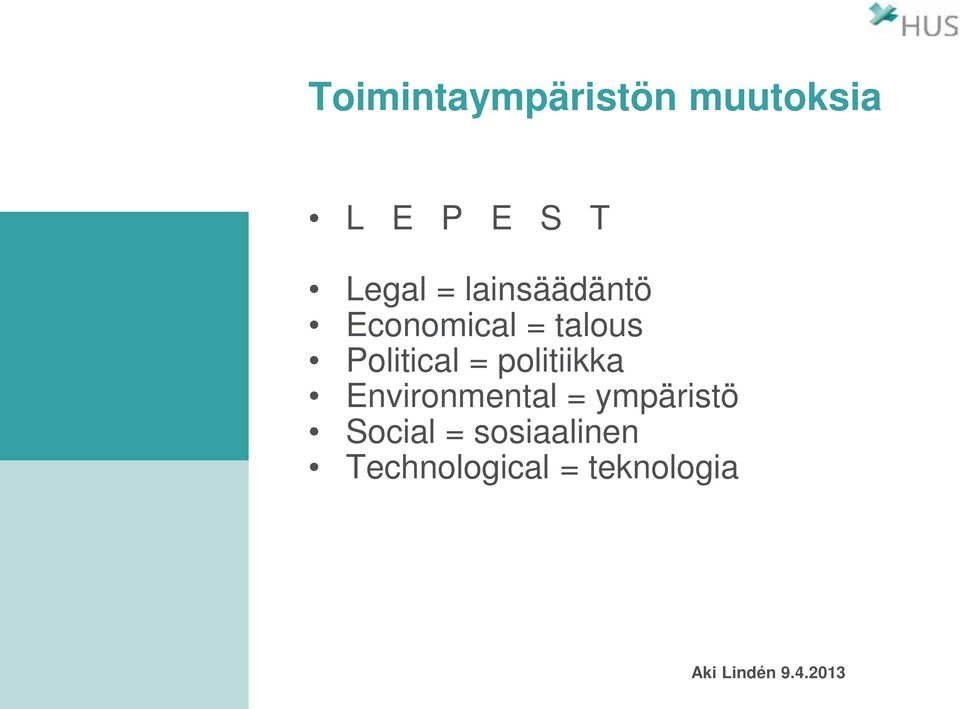 Political = politiikka Environmental =