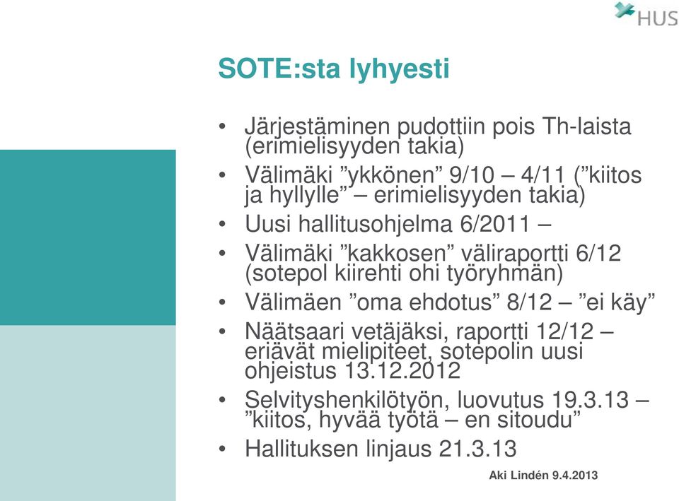 ohi työryhmän) Välimäen oma ehdotus 8/12 ei käy Näätsaari vetäjäksi, raportti 12/12 eriävät mielipiteet, sotepolin