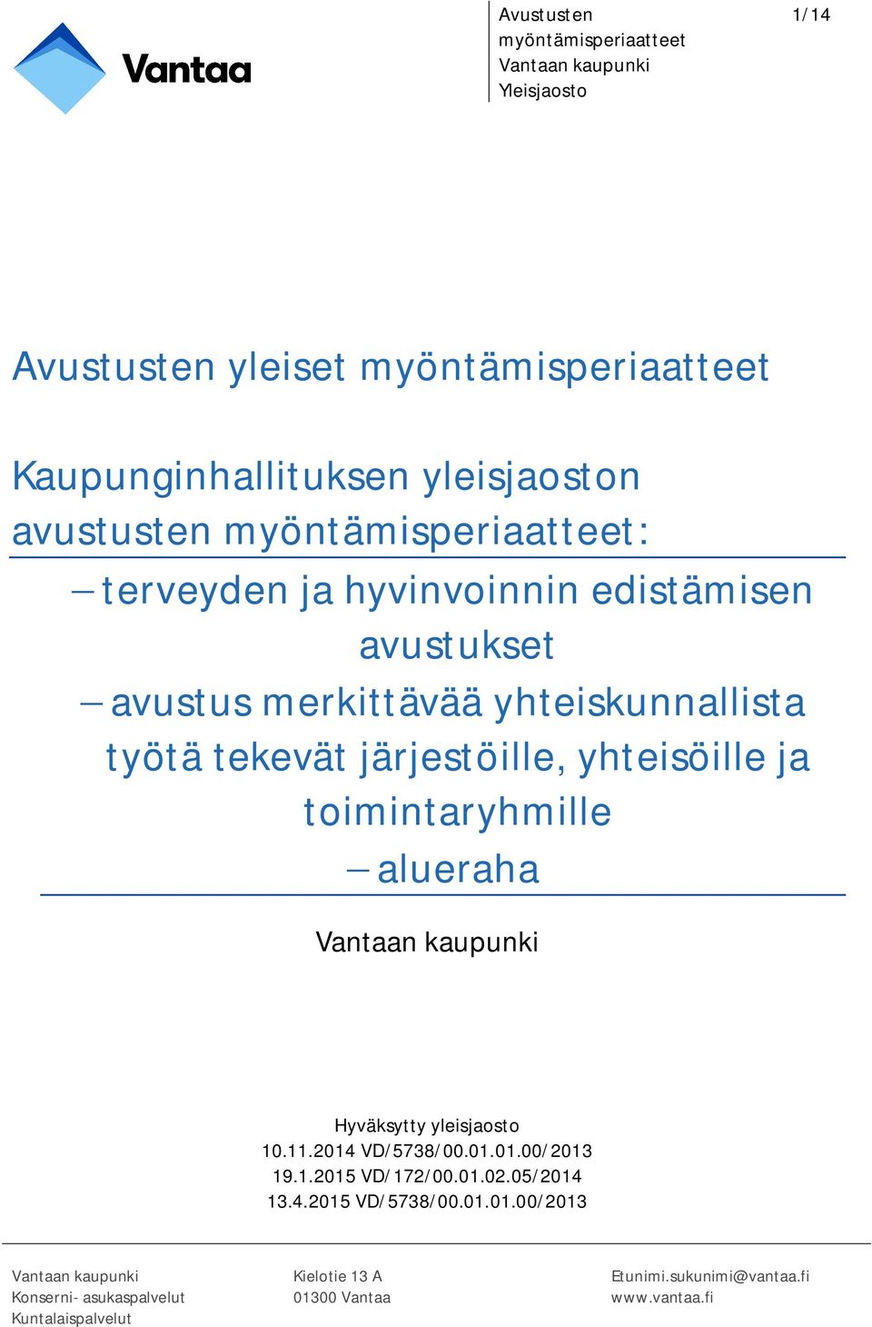 yhteisöille ja toimintaryhmille alueraha Hyväksytty yleisjaosto 10.11.2014 VD/5738/00.01.01.00/2013 19.