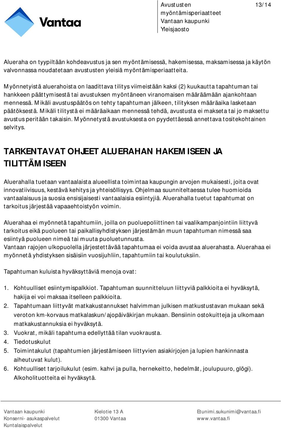 Mikäli avustuspäätös on tehty tapahtuman jälkeen, tilityksen määräaika lasketaan päätöksestä.