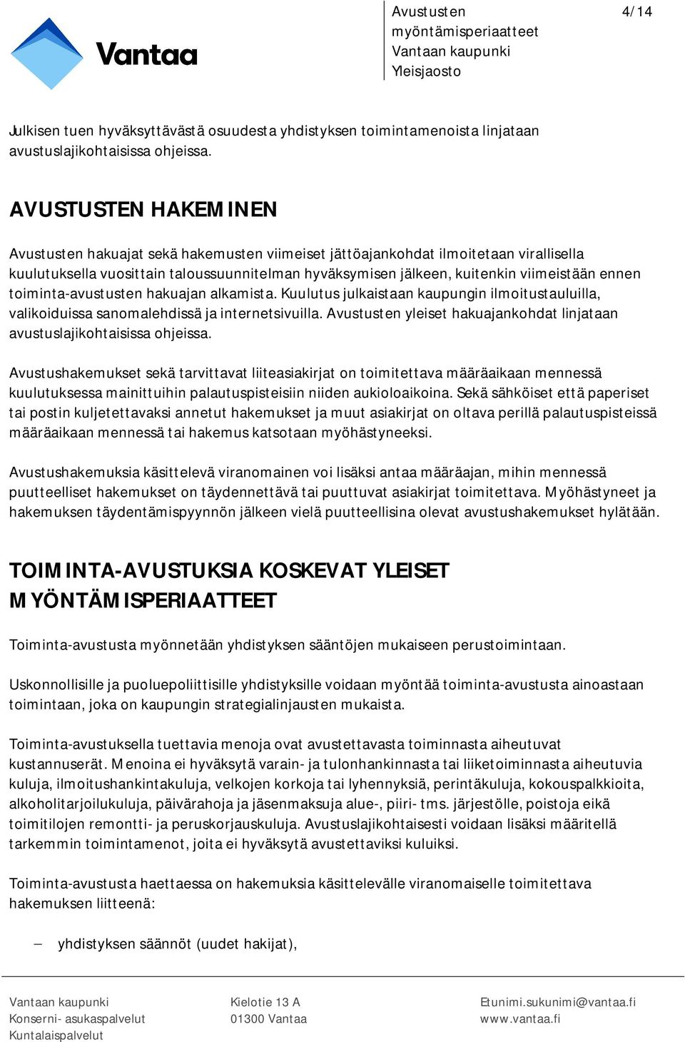 ennen toiminta-avustusten hakuajan alkamista. Kuulutus julkaistaan kaupungin ilmoitustauluilla, valikoiduissa sanomalehdissä ja internetsivuilla.