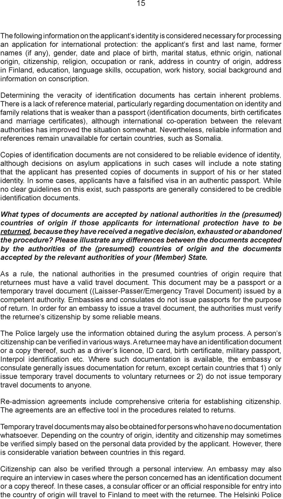 skills, occupation, work history, social background and information on conscription. Determining the veracity of identification documents has certain inherent problems.