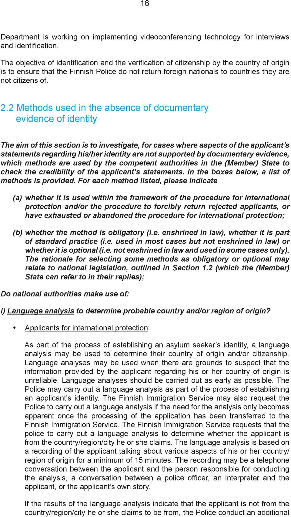 2.2 Methods used in the absence of documentary evidence of identity The aim of this section is to investigate, for cases where aspects of the applicant s statements regarding his/her identity are not