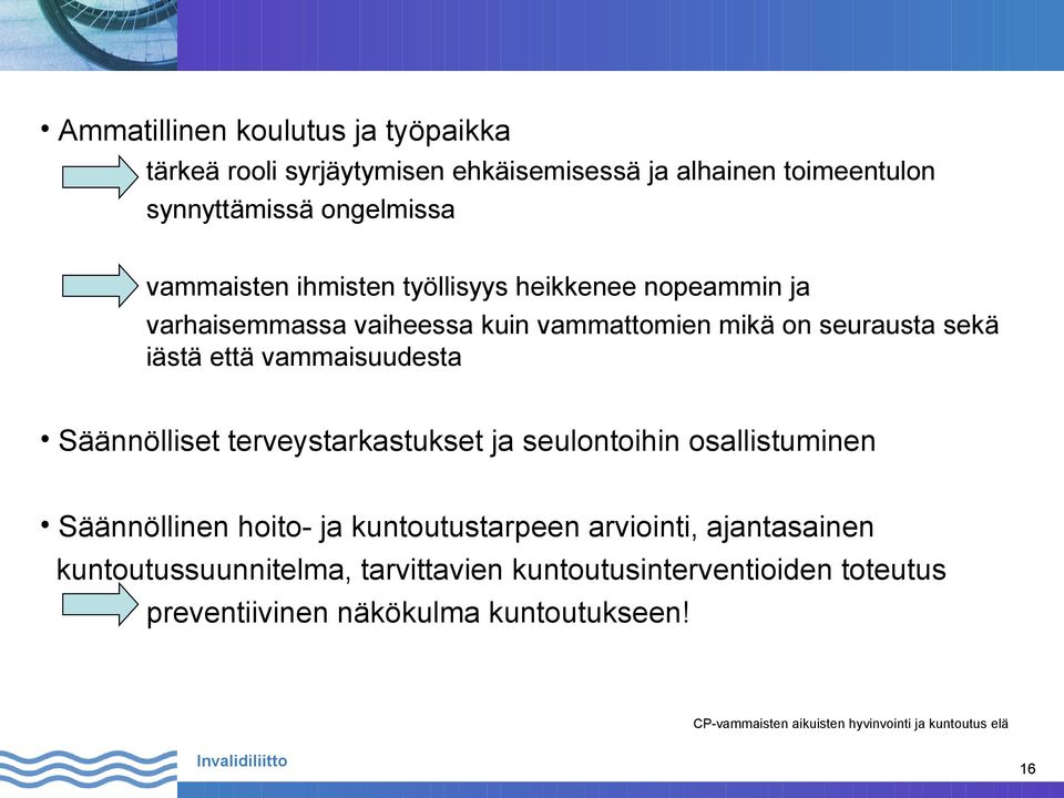 että vammaisuudesta Säännölliset terveystarkastukset ja seulontoihin osallistuminen Säännöllinen hoito- ja kuntoutustarpeen