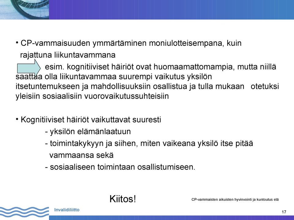 itsetuntemukseen ja mahdollisuuksiin osallistua ja tulla mukaan otetuksi yleisiin sosiaalisiin vuorovaikutussuhteisiin