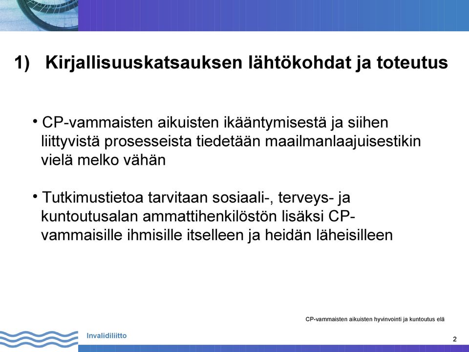 maailmanlaajuisestikin vielä melko vähän Tutkimustietoa tarvitaan sosiaali-,