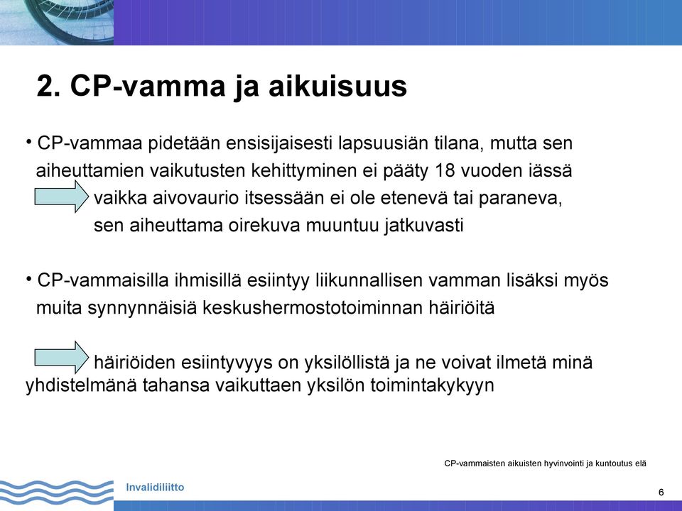 muuntuu jatkuvasti CP-vammaisilla ihmisillä esiintyy liikunnallisen vamman lisäksi myös muita synnynnäisiä