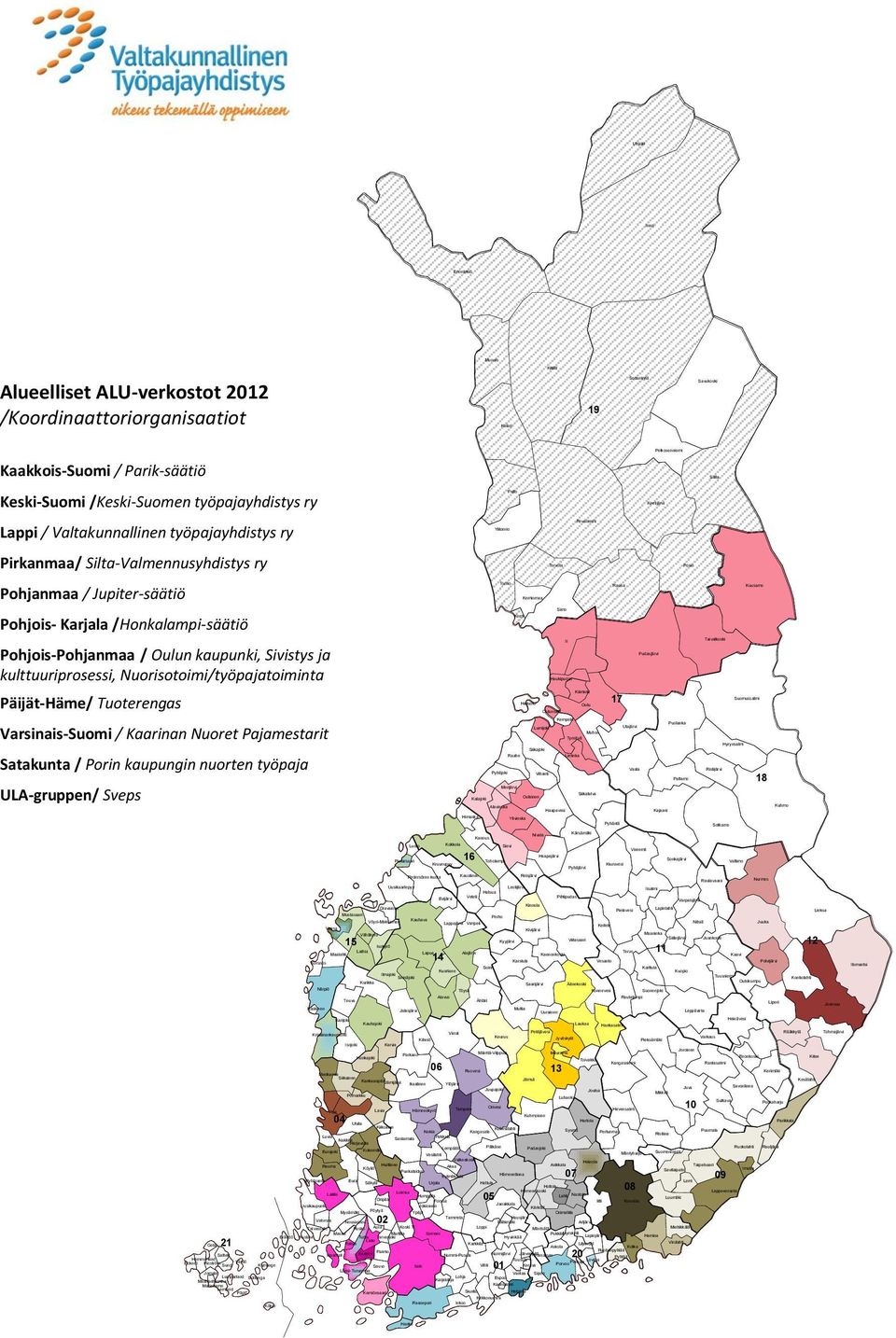 Tuoterengas Varsinais-Suomi / n Nuoret Pajamestarit Satakunta / n kaupungin nuorten työpaja ULA-gruppen/ Sveps nmaa nsalo Muhos Tyrnävä Hammarland Sund Lumparland Sottunga Maarianhamina - joki