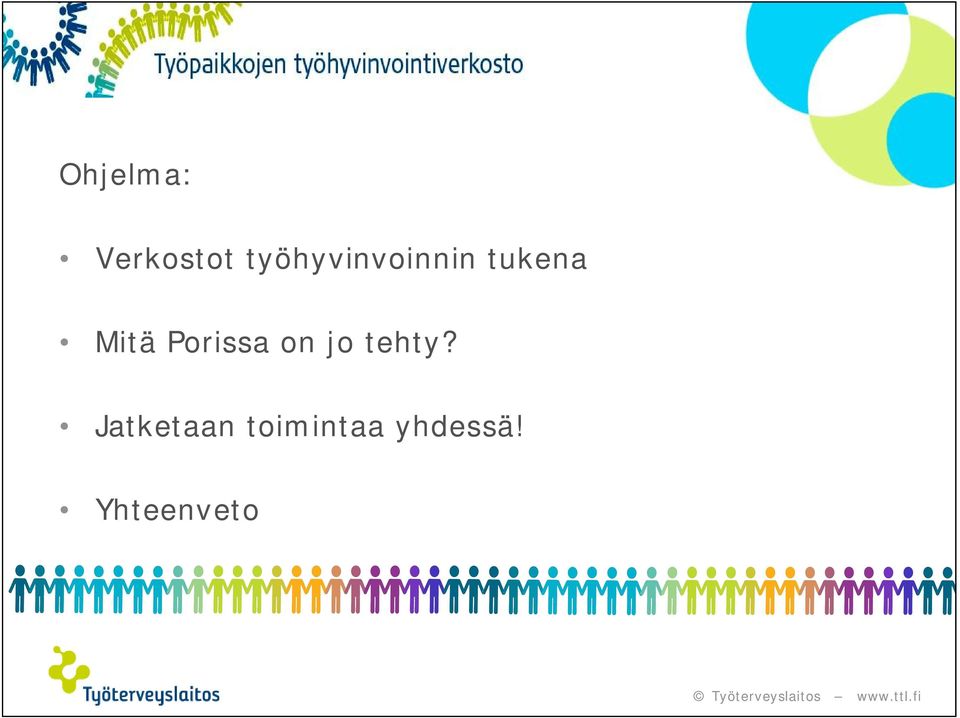 Mitä Porissa on jo tehty?