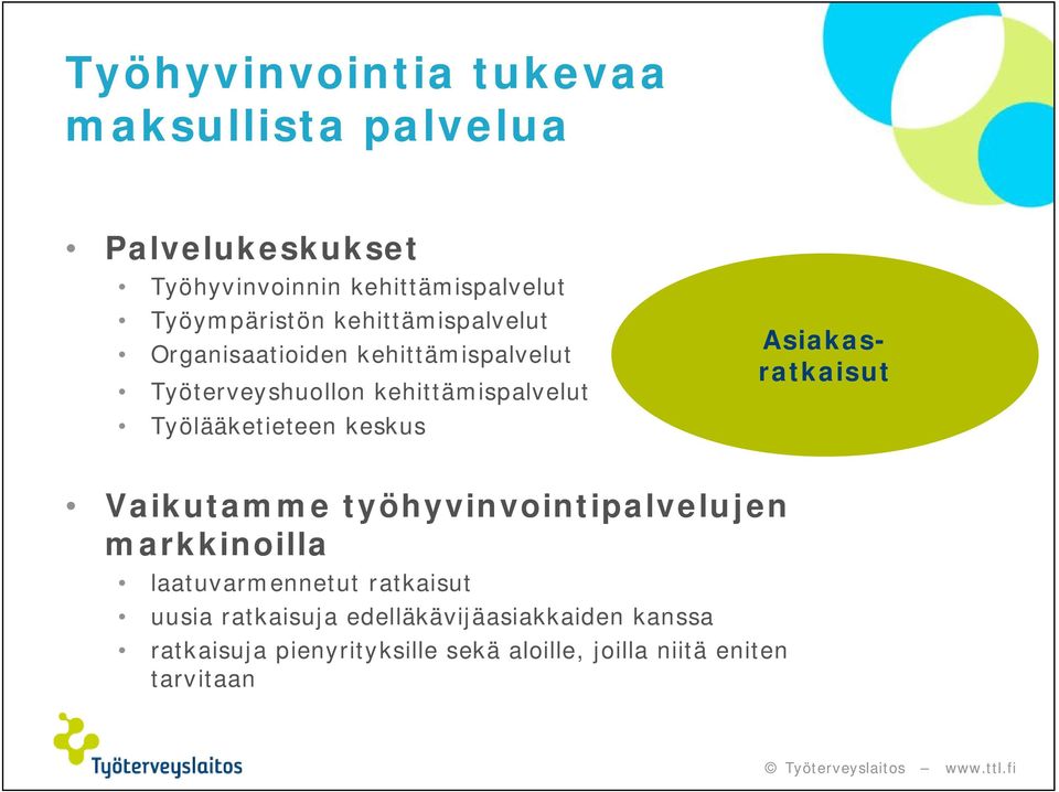 Työlääketieteen keskus Asiakasratkaisut Vaikutamme työhyvinvointipalvelujen markkinoilla laatuvarmennetut