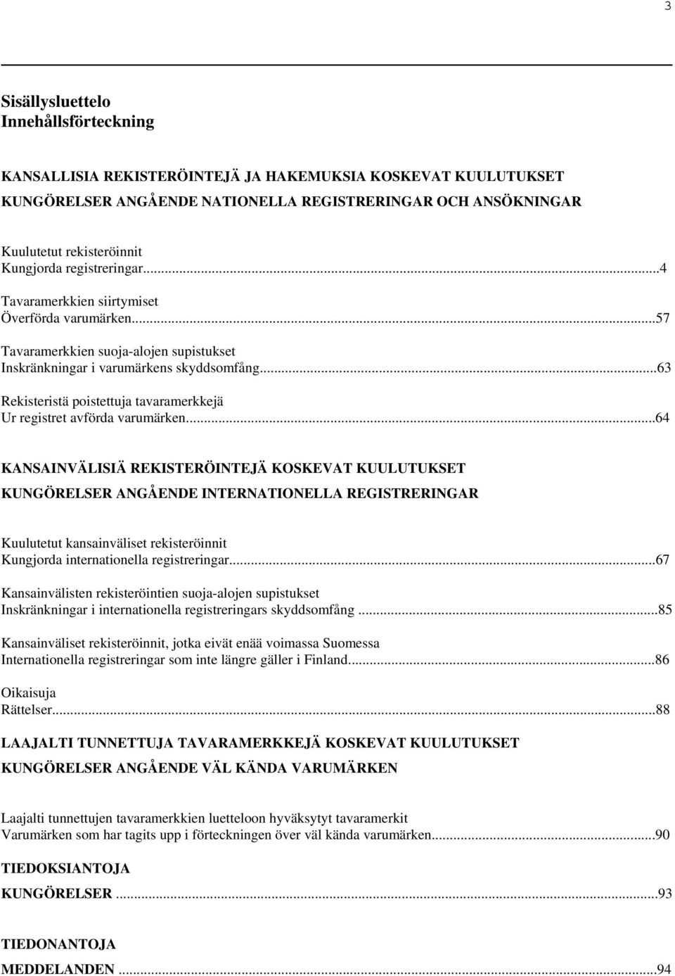 ..63 Rekisteristä poistettuja tavaramerkkejä Ur registret avförda varumärken.