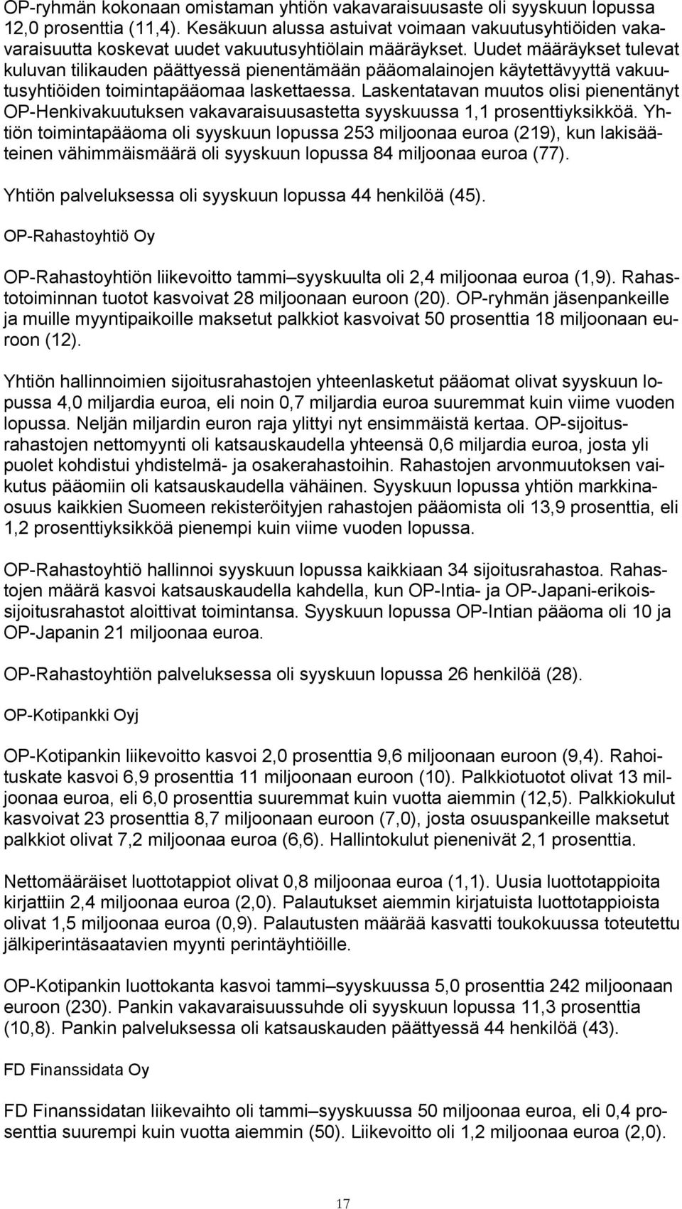 Uudet määräykset tulevat kuluvan tilikauden päättyessä pienentämään pääomalainojen käytettävyyttä vakuutusyhtiöiden toimintapääomaa laskettaessa.