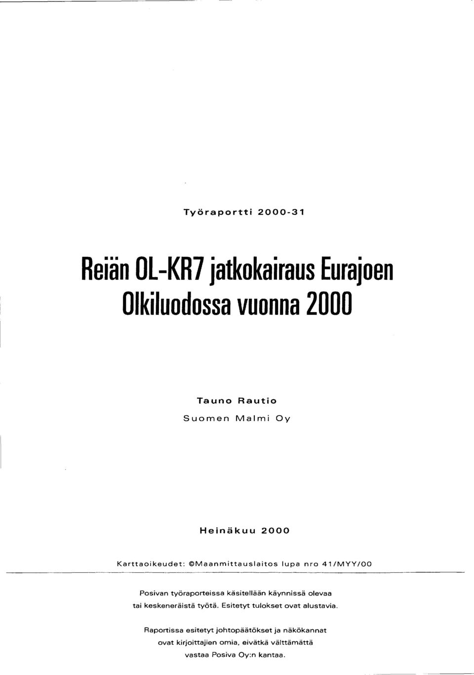 käsitellään käynnissä olevaa tai keskeneräistä työtä. Esitetyt tulokset ovat alustavia.