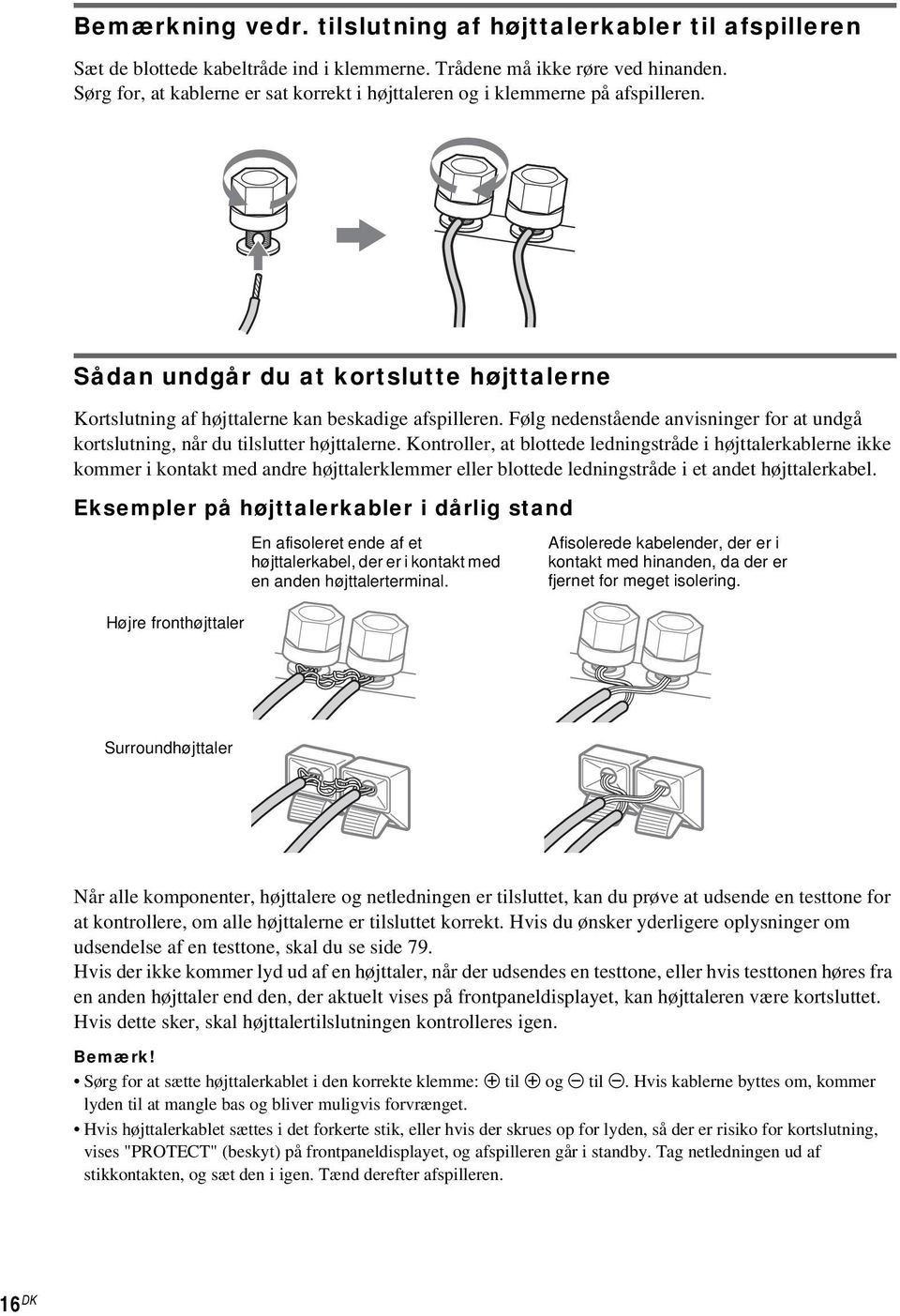 Følg nedenstående anvisninger for at undgå kortslutning, når du tilslutter højttalerne.