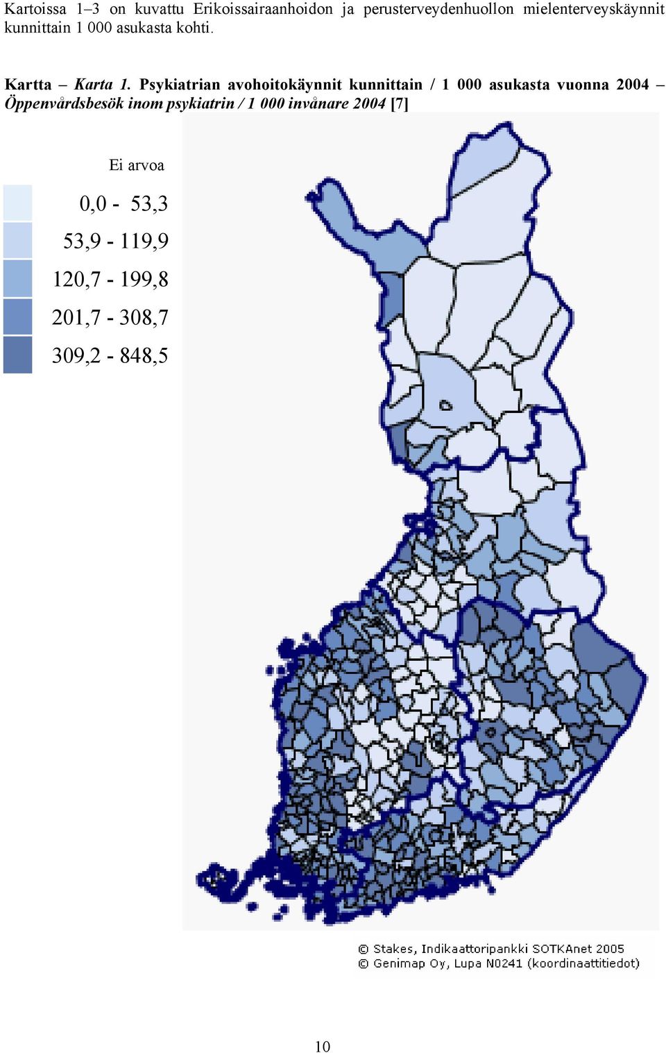Psykiatrian avohoitokäynnit kunnittain / 1 000 asukasta vuonna 2004 Öppenvårdsbesök