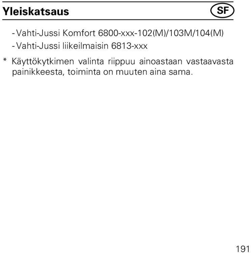 liikeilmaisin 6813-xxx * Käyttökytkimen valinta