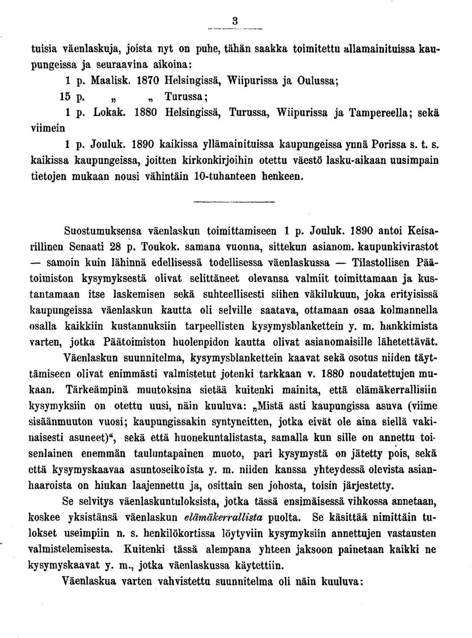 Suostumuksensa väenlaskun tomttamseen p. Jouluk. 0 anto Kesarllnen Senaat p. Toukok. samana vuonna, sttekun asanom.