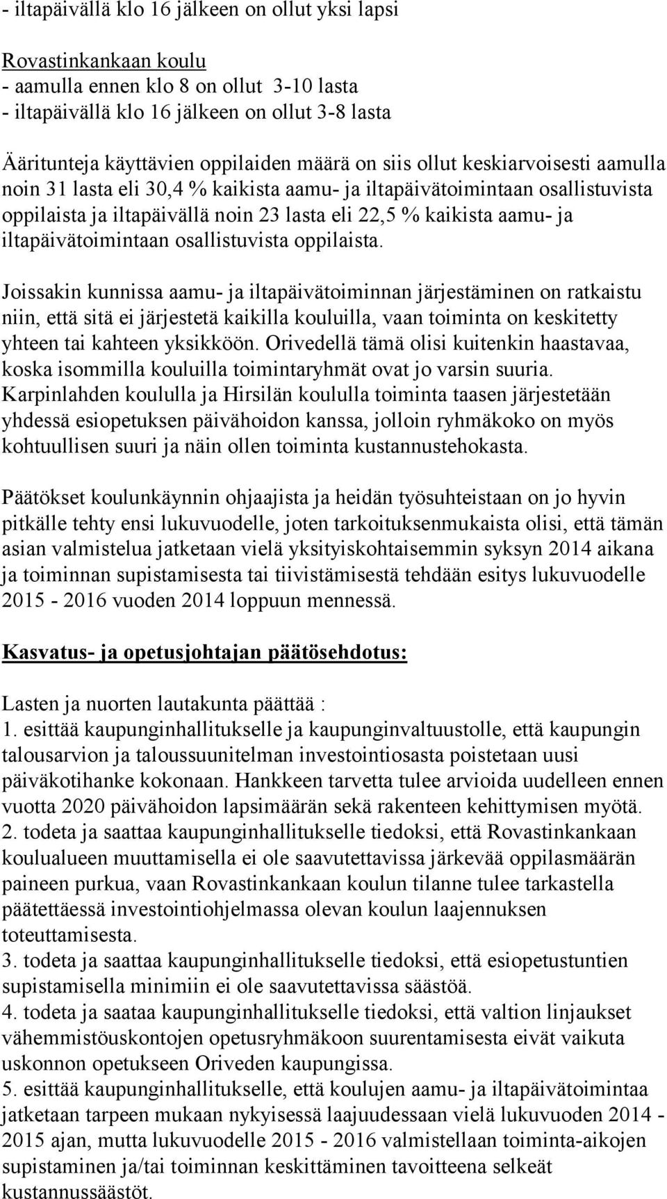 iltapäivätoimintaan osallistuvista oppilaista.