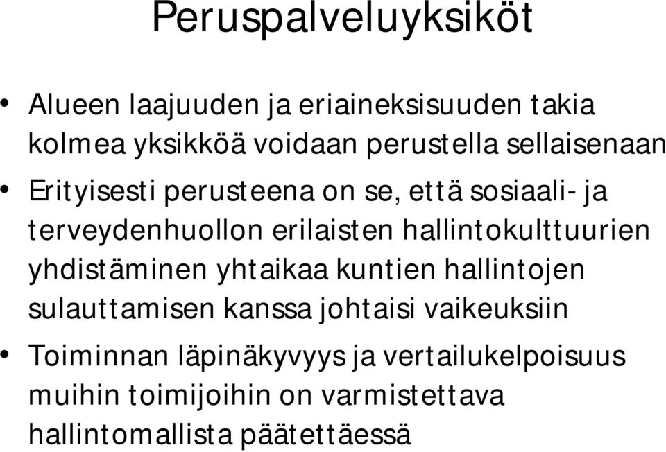 hallintokulttuurien yhdistäminen yhtaikaa kuntien hallintojen sulauttamisen kanssa johtaisi