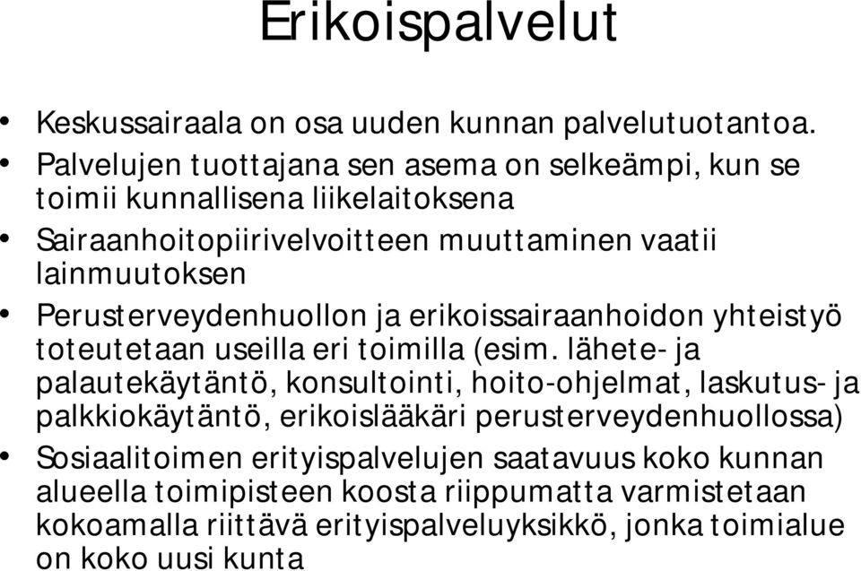 Perusterveydenhuollon ja erikoissairaanhoidon yhteistyö toteutetaan useilla eri toimilla (esim.