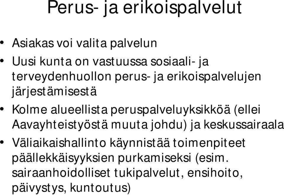 peruspalveluyksikköä (ellei Aavayhteistyöstä muuta johdu) ja keskussairaala Väliaikaishallinto