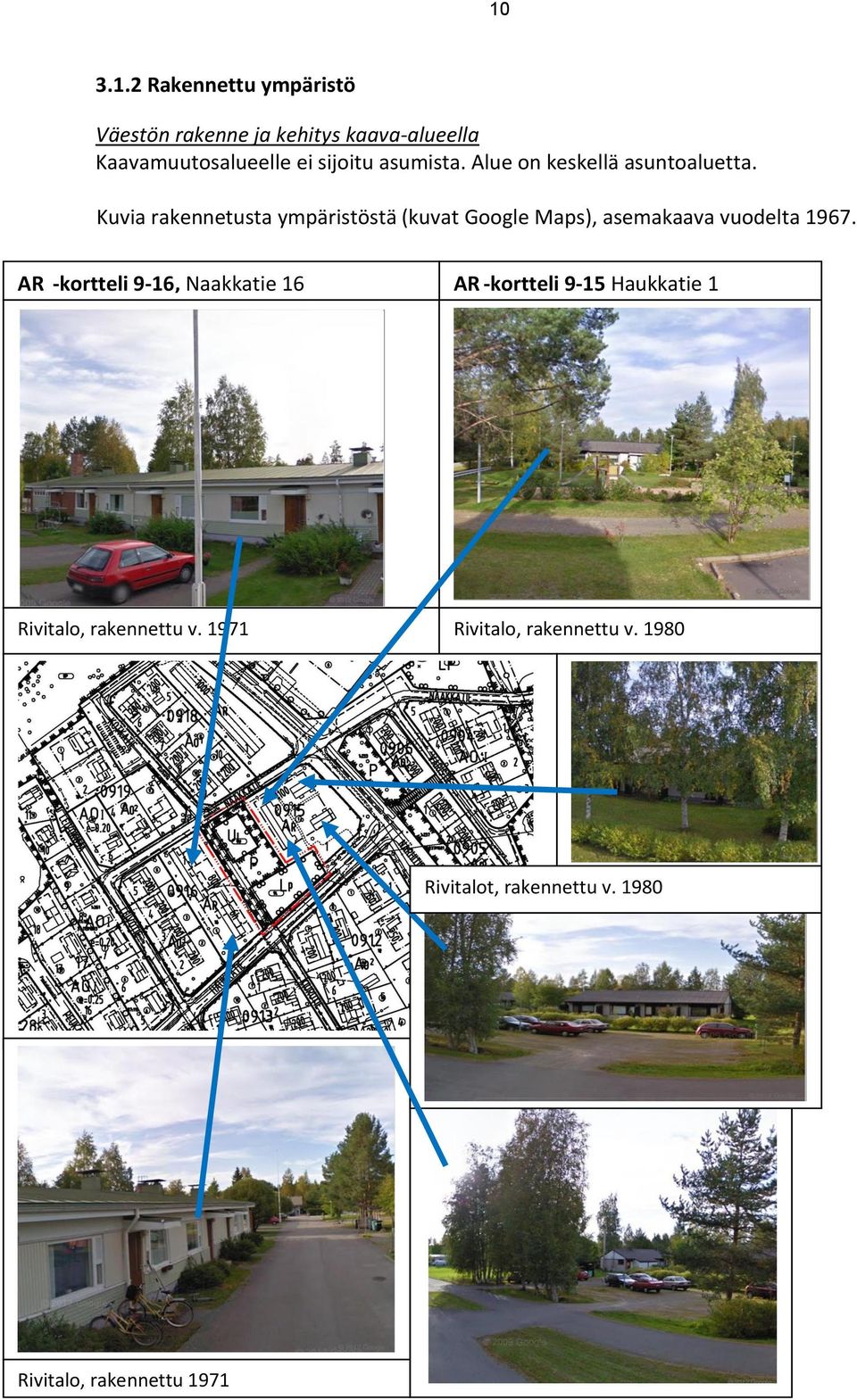 Kuvia rakennetusta ympäristöstä (kuvat Google Maps), asemakaava vuodelta 1967.