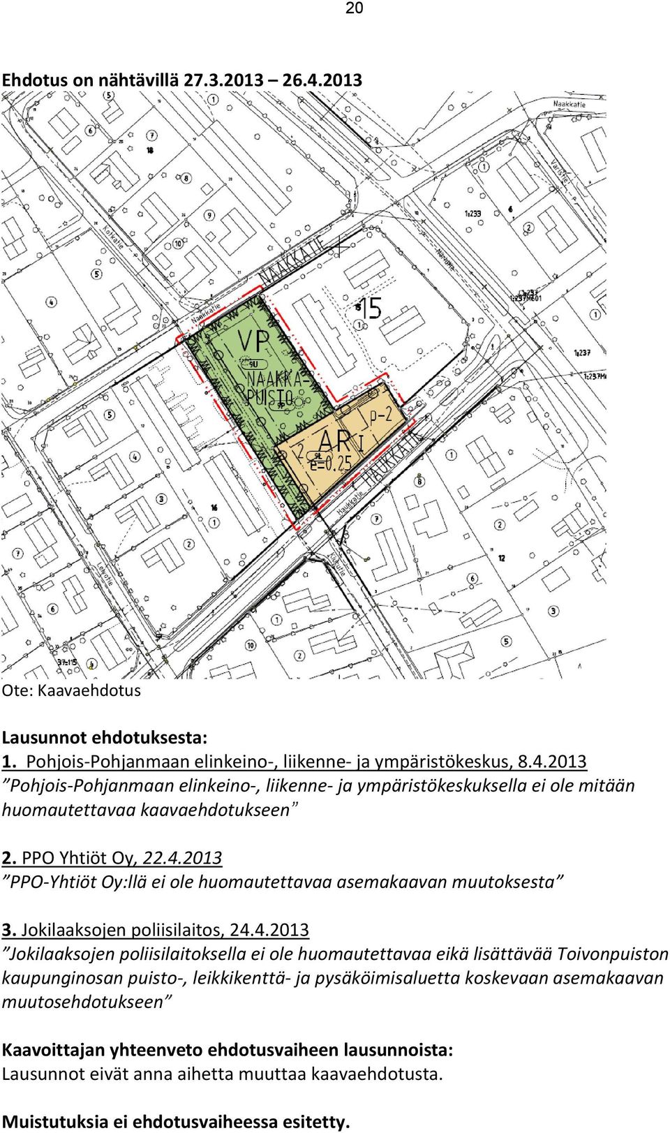 2013 PPO-Yhtiöt Oy:llä ei ole huomautettavaa asemakaavan muutoksesta 3. Jokilaaksojen poliisilaitos, 24.