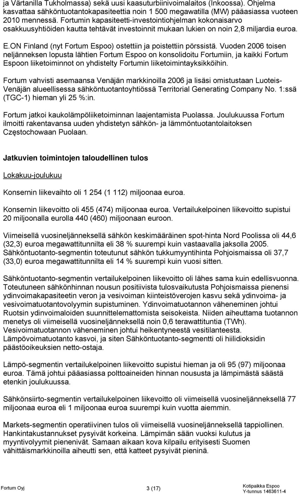 ON Finland (nyt Fortum Espoo) ostettiin ja poistettiin pörssistä.