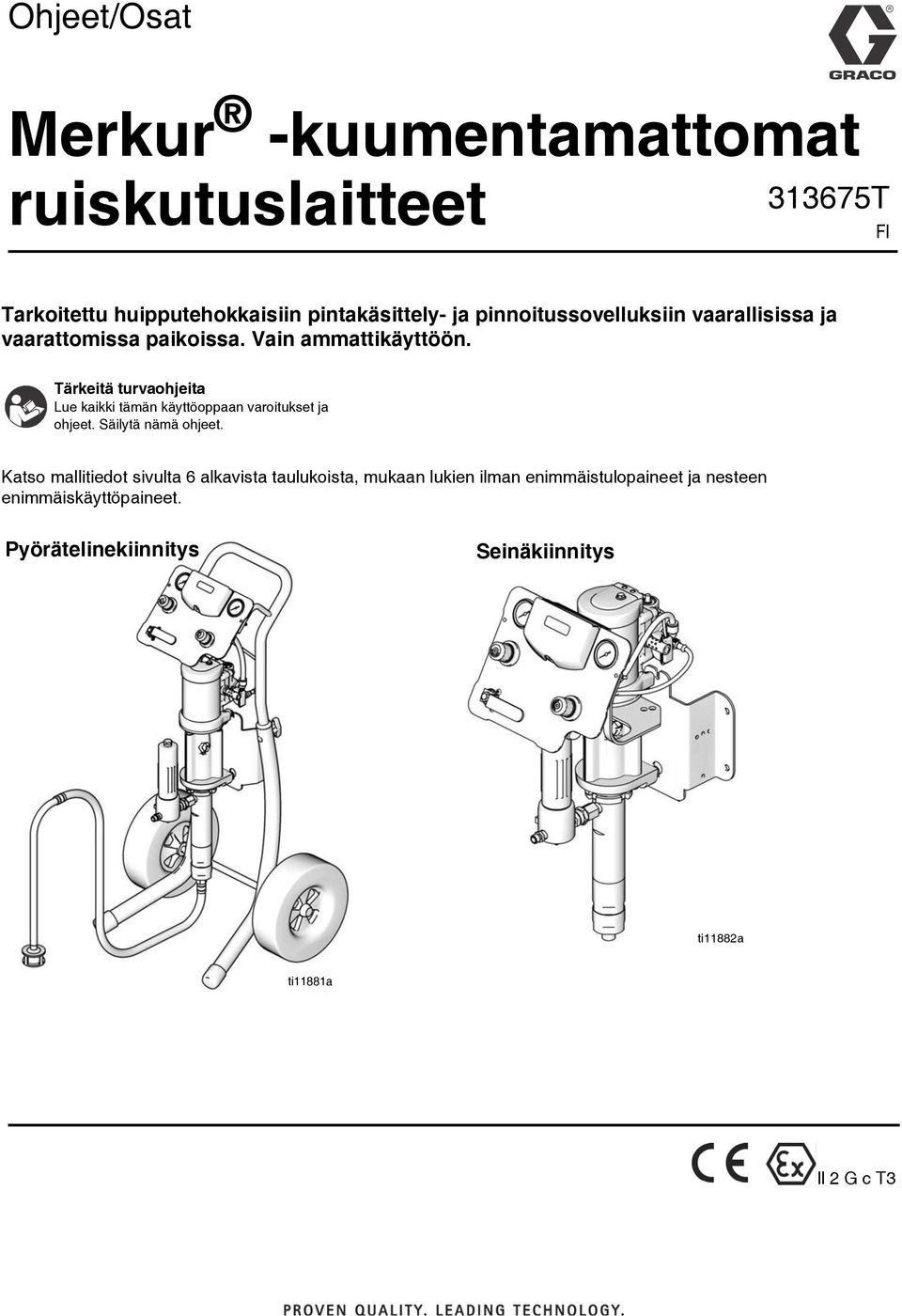 Tärkeitä turvaohjeita Lue kaikki tämän käyttöoppaan varoitukset ja ohjeet. Säilytä nämä ohjeet.