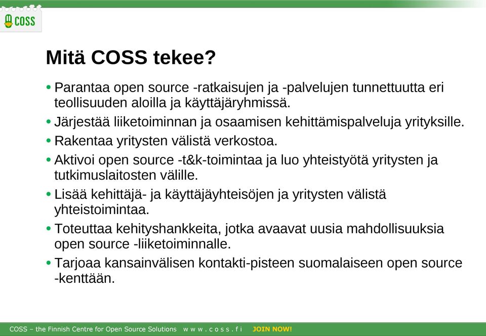 Aktivoi open source -t&k-toimintaa ja luo yhteistyötä yritysten ja tutkimuslaitosten välille.